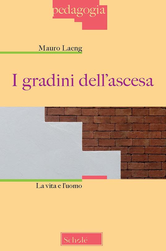 I gradini dell'ascesa. La vita e l'uomo - Mauro Laeng - copertina