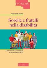 Sorelle e fratelli nella disabilità. Dimensioni esistenziali e scenari educativi