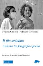 Il filo srotolato. Autismo tra fotografia e poesia