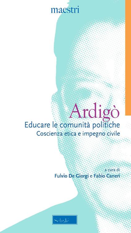 Educare le comunità politiche. Coscienza etica e impegno civile - Achille Ardigò - copertina