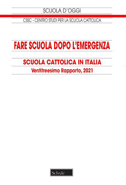 Fare scuola dopo l'emergenza. Scuola cattolica in Italia. 23° rapporto - copertina