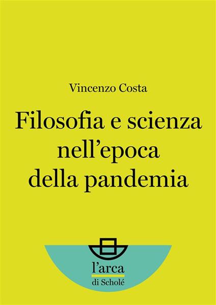 Filosofia e scienza nell'epoca della pandemia - Vincenzo Costa - ebook