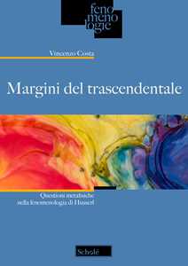 Libro Margini del trascendentale. Questioni metafisiche nella fenomenologia di Husserl Vincenzo Costa