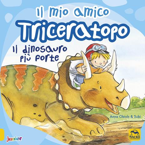 Il mio amico triceratopo. Il dinosauro più forte. Ediz. a colori - Anna Obiols,Subi - copertina