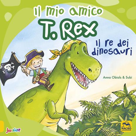 Il mio amico T. Rex. Il re dei dinosauri. Ediz. a colori - Anna Obiols,Subi - copertina