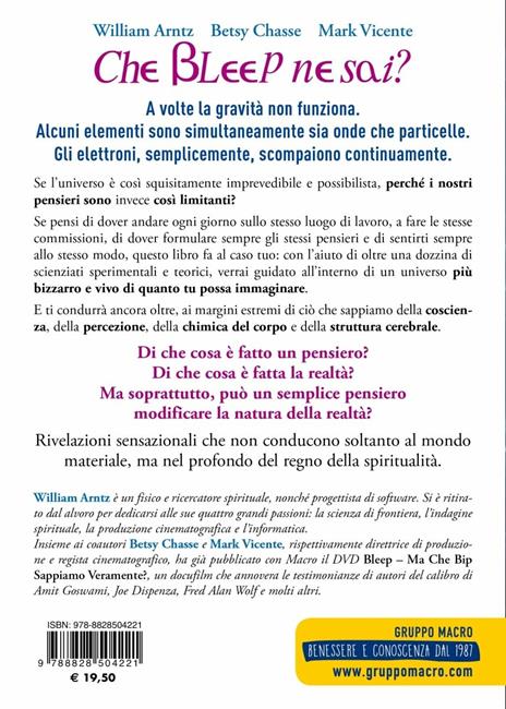 Che bleep ne sai? Fatti sorprendere dalla scienza quantica e scopri le infinite possibilità di cambiare la tua realtà quotidiana - William Arntz,Betsy Chasse,Mark Vicente - 2