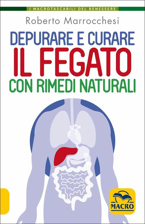 Depurare e curare il fegato con rimedi naturali - Roberto Marrocchesi - copertina