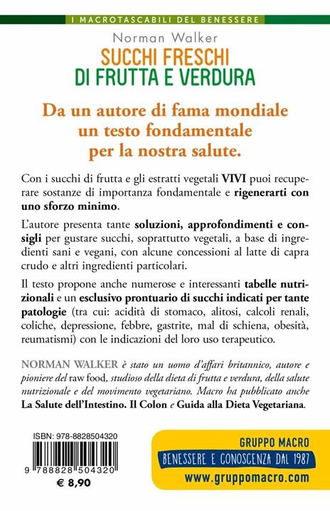 Succhi freschi di frutta e verdura. Ingredienti e proprietà nutritive per migliorare la salute e risolvere disturbi e malattie. Nuova ediz. - Norman Walker - 2