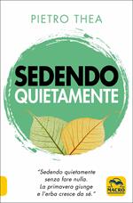 Sedendo quietamente. «Sedendo quietamente senza fare nulla. La primavera giunge e l'erba cresce da sé.»