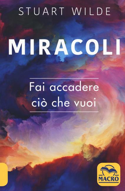 Miracoli. Fai accadere ciò che vuoi - Stuart Wilde - copertina