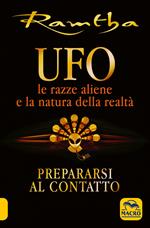 UFO. Le razze aliene e la natura della realtà