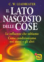 Il lato nascosto delle cose. Le influenze che subiamo. Come condizioniamo noi stessi e gli altri