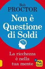 Non è questione di soldi. La ricchezza è nella tua mente