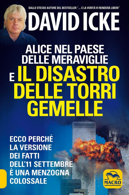 Alice nel paese delle meraviglie e il disastro delle Torri Gemelle. Ecco perché la versione ufficiale dei fatti dell'11 settembre è una menzogna colossale - David Icke - copertina