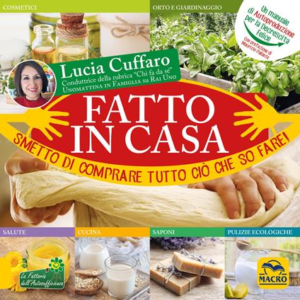 Fatto in casa. Smetto di comprare tutto ciò che so fare! - Lucia Cuffaro - copertina