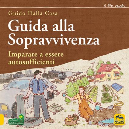 Guida alla sopravvivenza. Imparare a essere autosufficienti - Guido Dalla Casa - copertina