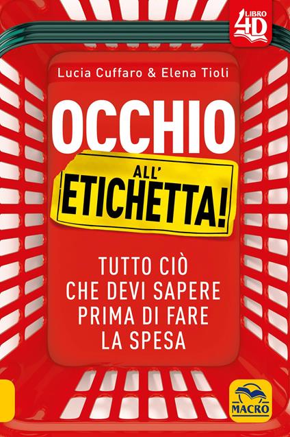 Occhio all'etichetta! Tutto ciò che devi sapere prima di fare la spesa - Lucia Cuffaro,Elena Tioli - copertina