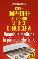 Come impedire al vostro medico di nuocervi. Quando la medicina fa più male che bene