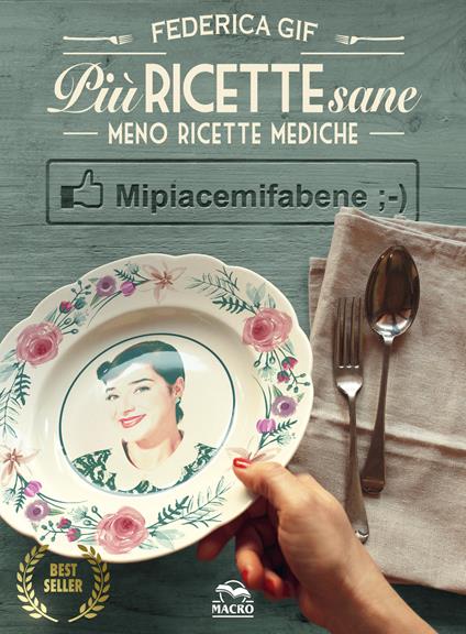 Più ricette sane, meno ricette mediche. Mipiacemifabene - Federica Gif - copertina