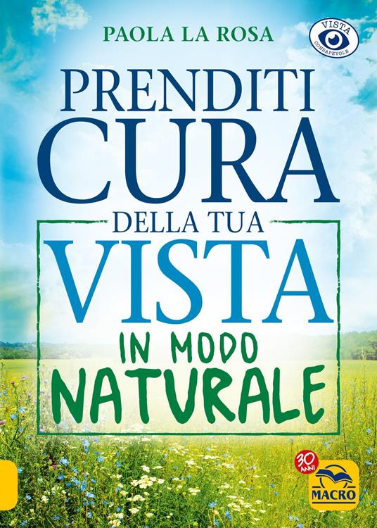 Prenditi cura della tua vista in modo naturale. Nuova ediz. - Paola La Rosa - copertina