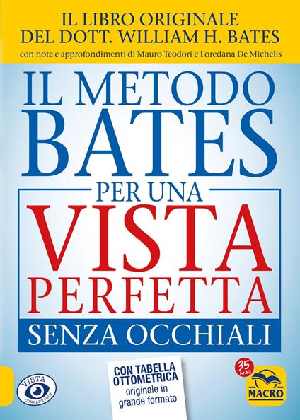 Il metodo Bates per una vista perfetta senza occhiali - William Horatio  Bates - Libro - Macro Edizioni - Vista consapevole | Feltrinelli