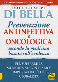 La prevenzione antinfettiva e oncologica secondo la medicina basata sull’evidenza. Per superare la «medicina al contrario» imposta dall’élite globalista