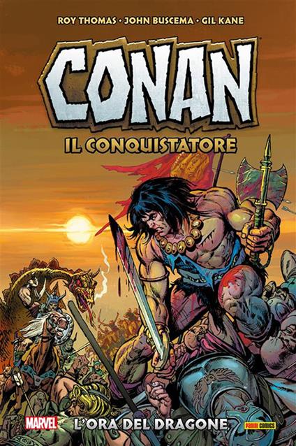 L' ora del dragone. Conan il conquistatore - Roy Thomas,John Buscema,Gil Kane - copertina