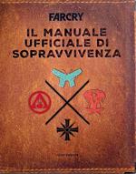 Far Cry. Il manuale ufficiale di sopravvivenza. Ediz. illustrata