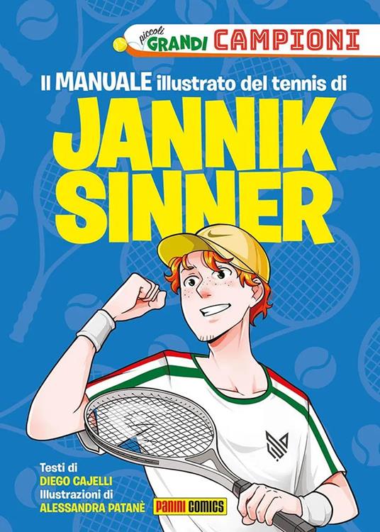 Il manuale illustrato del tennis di Jannik Sinner. Piccoli grandi campioni. Ediz. a colori - Diego Cajelli - copertina