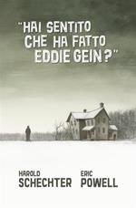 Hai sentito che ha fatto Eddie Gein?