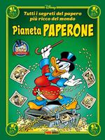 Pianeta Paperone. Tutti i segreti del papero più ricco del mondo