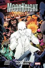 Moon knight. Vol. 2: Troppo duro per morire