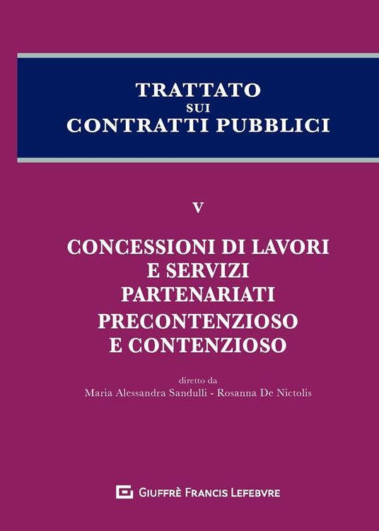 Trattato sui contratti pubblici. Vol. 5: Concessioni di lavori e servizi, partenariati, precontenzioso e contenzioso. - copertina