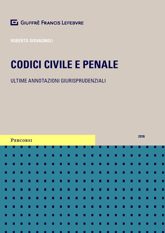 Codici civile e penale. Ultime annotazioni giurisprudenziali - Roberto Giovagnoli - copertina