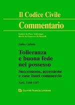 Tolleranza e buona fede nel possesso. Successione, accessione e cose fuori commercio artt. 1144-1147