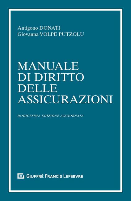 Manuale di diritto delle assicurazioni - Antigono Donati,Giovanna Volpe Putzolu - copertina