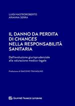 Il danno da perdita di chances nella responsabilità sanitaria. Dalla evoluzione giurisprudenziale ala valutazione medico-legale