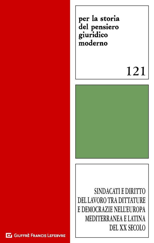 Sindacati e diritto del lavoro tra dittature e democrazie nell'Europa mediterranea e latina del XX secolo. Atti del Convegno Firenze, 23-24 novembre 2017 - copertina