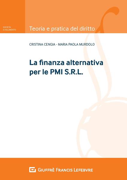 La finanza alternativa per le PMI S.r.l. - Maria Cristina Cengia,Maria Paola Murdolo - copertina