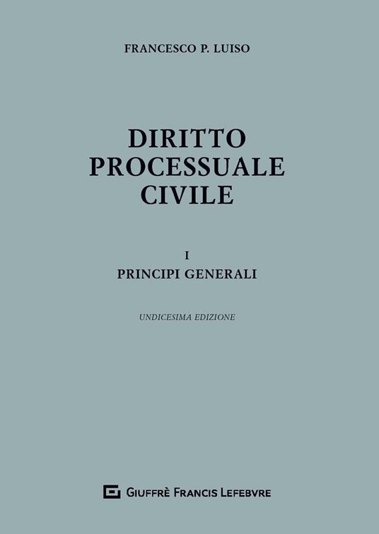 Diritto processuale civile. Vol. 1: Principi generali. - Francesco Paolo Luiso - copertina