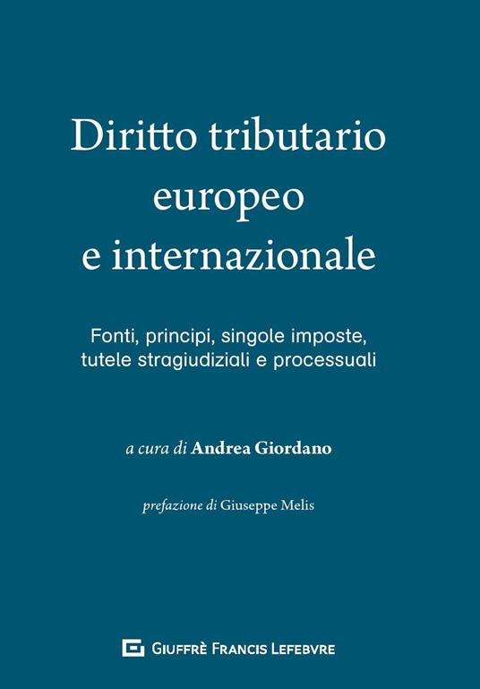 Diritto tributario europeo e internazionale Fonti, singole imposte, tutele stragiudiziali e processuali - copertina