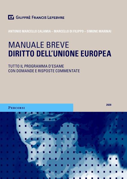 Diritto dell'Unione europea. Tutto il programma d'esame con domande e risposte commentate - Simone Marinai,Marcello Di Filippo,Antonio Marcello Calamia - copertina