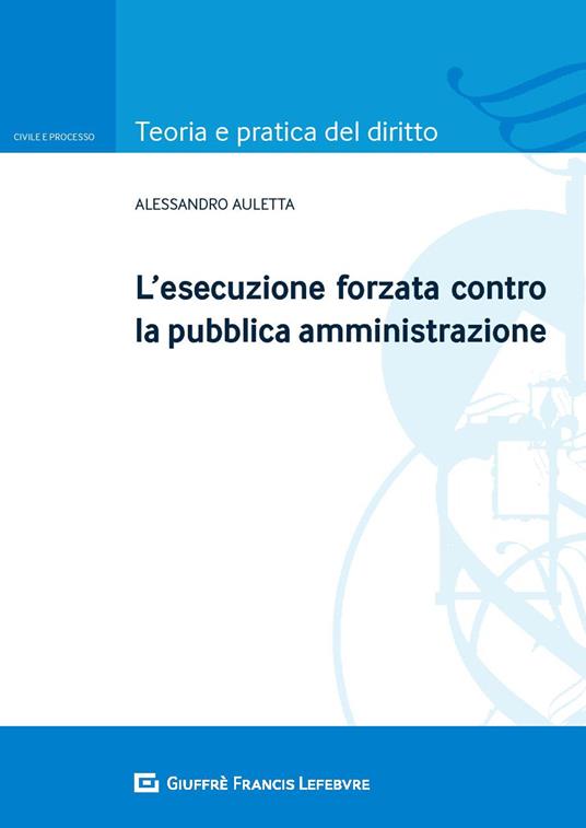 L' esecuzione forzata contro la pubblica amministrazione - Alessandro Auletta - copertina