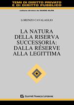 La natura della riserva successoria: dalla réserve alla legittima