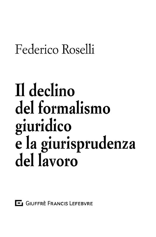 Il declino del formalismo giuridico e la giurisprudenza del lavoro - Federico Roselli - copertina