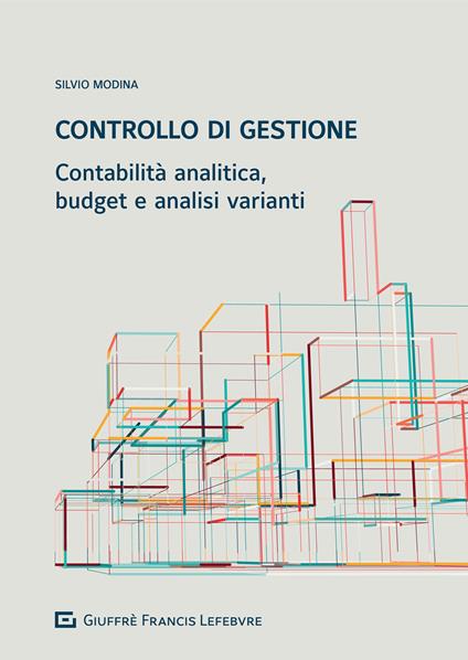 Controllo di gestione. Contabilità analitica, budget e analisi varianti - Silvio Modina - copertina