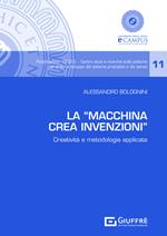 La «Macchina Crea Invenzioni». Creatività e metodologia applicata