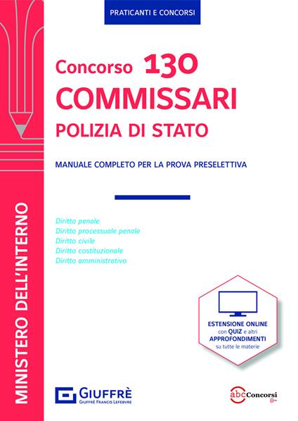 Concorso 130 commissari Polizia di Stato. Manuale completo per la prova preselettiva. Con espansione online - copertina