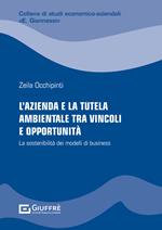 L' azienda e la tutela ambientale tra vincoli e opportunità. La sostenibilità dei modelli di business