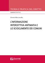 L'informazione interdittiva antimafia e lo scioglimento dei comuni per infiltrazioni mafiose